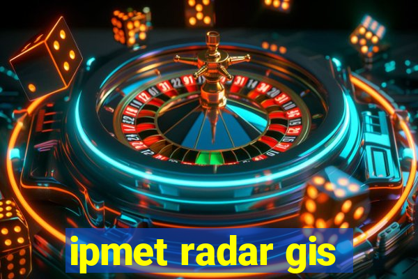 ipmet radar gis